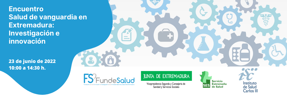 Encuentro Salud de vanguardia en Extremadura: Investigación e innovación